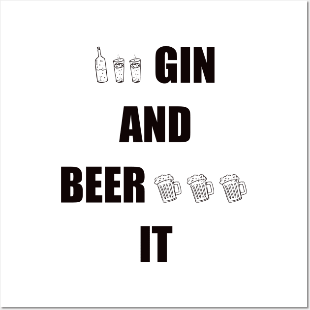 Gin and Beer It Funny Saying Wall Art by DMcK Designs